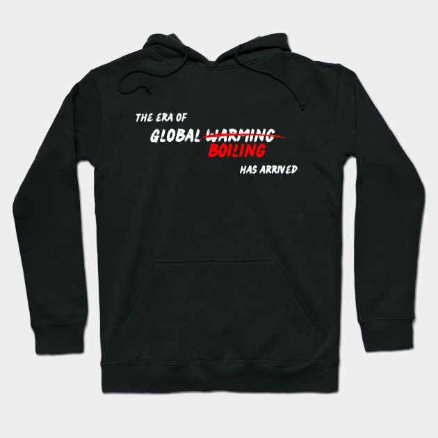 The era of global warming/boiling has arrived Hoodie by The Free Nightingale